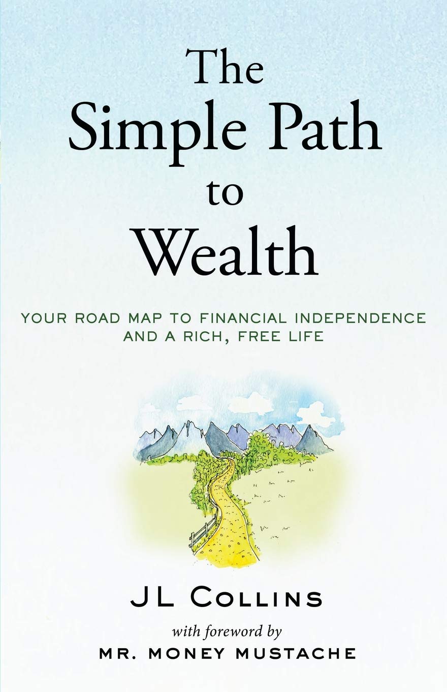 The Simple Path to Wealth: Your Road Map to Financial Independence 
